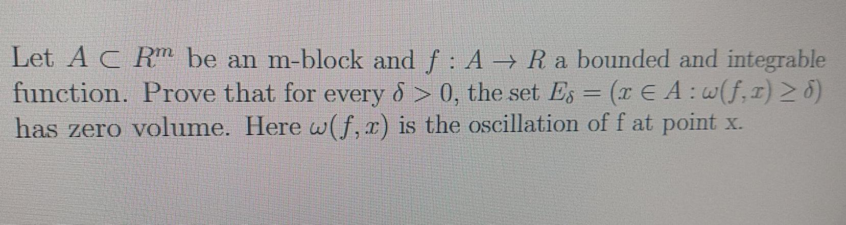 Let A C Rm Be An M Block And F A R A Bounded And Integrable Function Prove That For Every D 0 The Set Es 1 E 1
