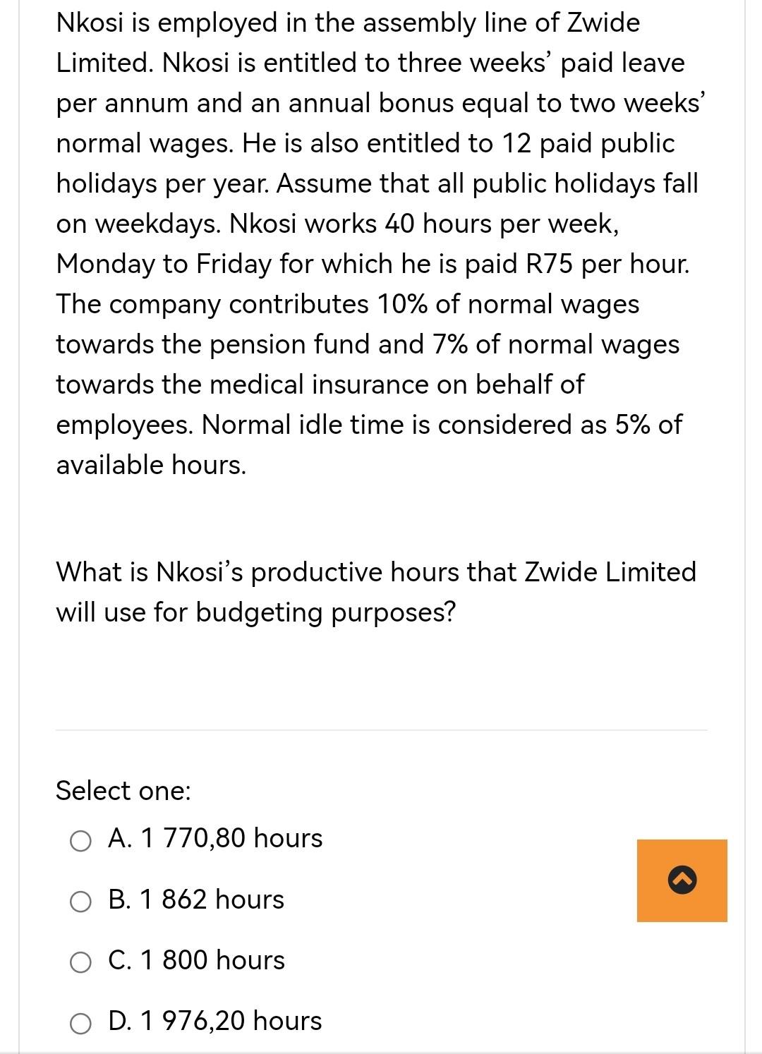 Nkosi Is Employed In The Assembly Line Of Zwide Limited Nkosi Is Entitled To Three Weeks Paid Leave Per Annum And An A 1