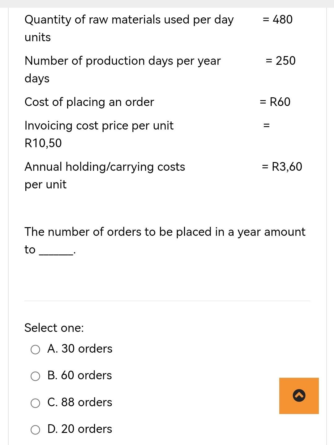480 Quantity Of Raw Materials Used Per Day Units 250 Number Of Production Days Per Year Days Cost Of Placing An Or 1