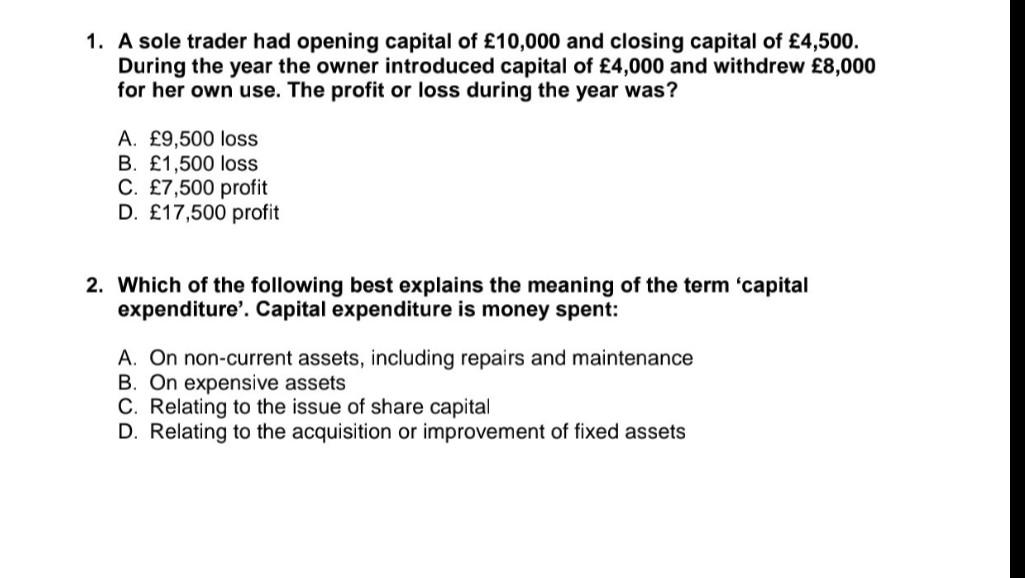 1 A Sole Trader Had Opening Capital Of 10 000 And Closing Capital Of 4 500 During The Year The Owner Introduced Capi 1