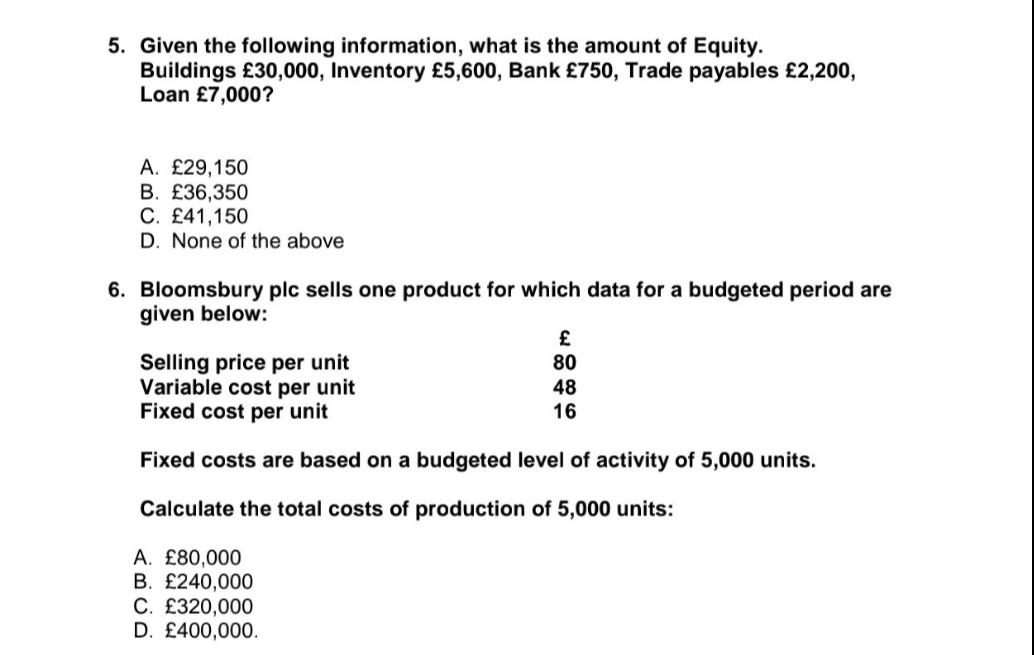 5 Given The Following Information What Is The Amount Of Equity Buildings 30 000 Inventory 5 600 Bank 750 Trade 1