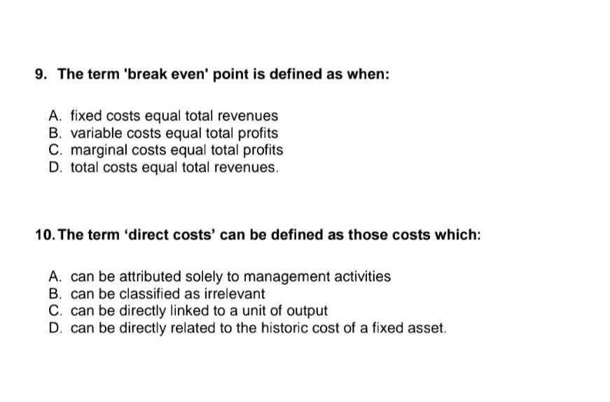 9 The Term Break Even Point Is Defined As When A Fixed Costs Equal Total Revenues B Variable Costs Equal Total Pro 1