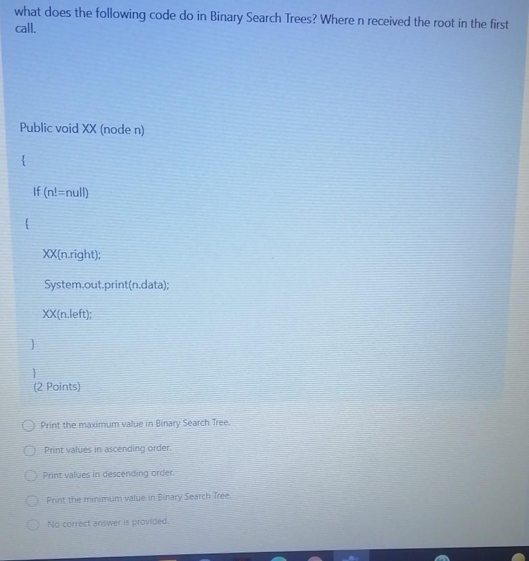 What Does The Following Code Do In Binary Search Trees Where N Received The Root In The First Call Public Void Xx Nod 1