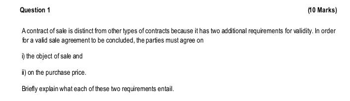 Question 1 10 Marks A Contract Of Sale Is Distinct From Other Types Of Contracts Because It Has Two Additional Require 1