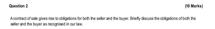Question 2 10 Marks A Contract Of Sale Gives Rise To Obligations For Both The Seller And The Buyer Briefly Discuss Th 1