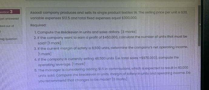 Estion 3 Yet Answered Ked Out Of Lag Question Asaadi Company Produces And Sells Its Single Product Textiles 1a The Sell 1