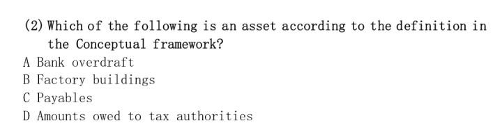 2 Which Of The Following Is An Asset According To The Definition In The Conceptual Framework A Bank Overdraft B Facto 1