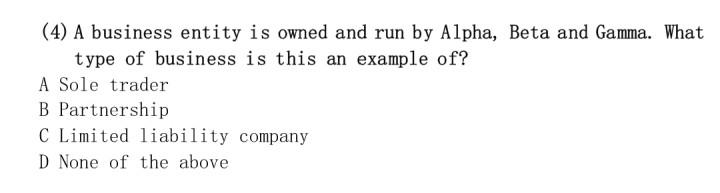4 A Business Entity Is Owned And Run By Alpha Beta And Gamma What Type Of Business Is This An Example Of A Sole Tra 1