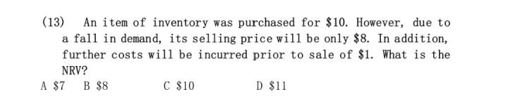13 An Item Of Inventory Was Purchased For 10 However Due To A Fall In Demand Its Selling Price Will Be Only 8 In 1
