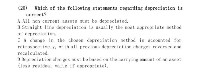 20 Which Of The Following Statements Regarding Depreciation Is Correct A All Non Current Assets Must Be Depreciated 1