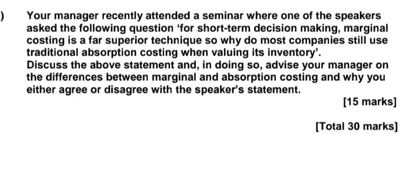 Your Manager Recently Attended A Seminar Where One Of The Speakers Asked The Following Question For Short Term Decisi 1