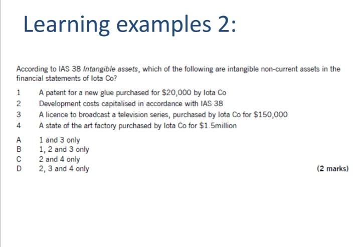 Learning Examples 2 Wn According To Ias 38 Intangible Assets Which Of The Following Are Intangible Non Current Assets 1