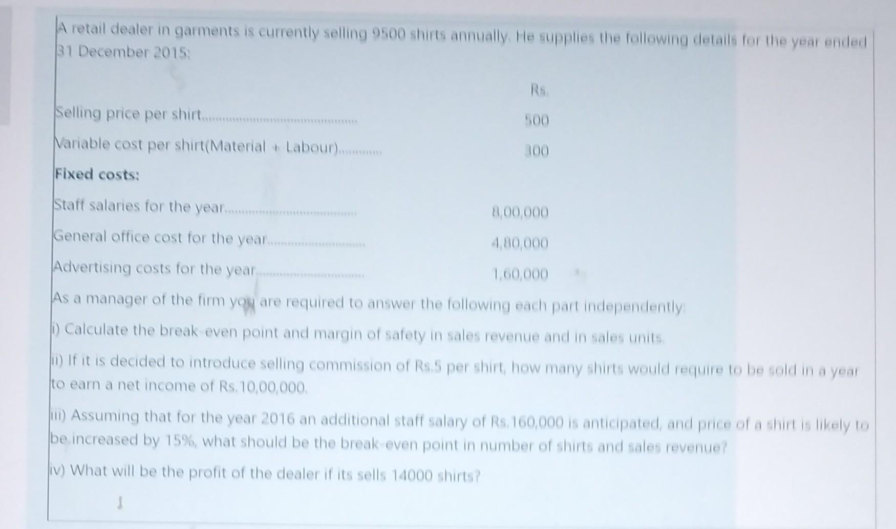 A Retail Dealer In Garments Is Currently Selling 9500 Shirts Annually He Supplies The Following Details For The Year En 1