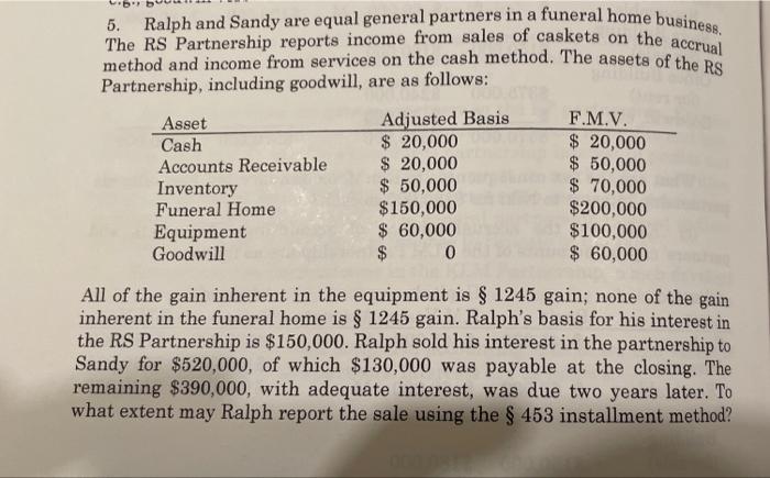 5 Ralph And Sandy Are Equal General Partners In A Funeral Home Business The Rs Partnership Reports Income From Sales O 1