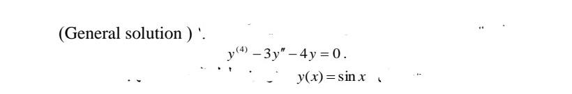 General Solution Y 4 3y 4y 0 Y X Sinx 1