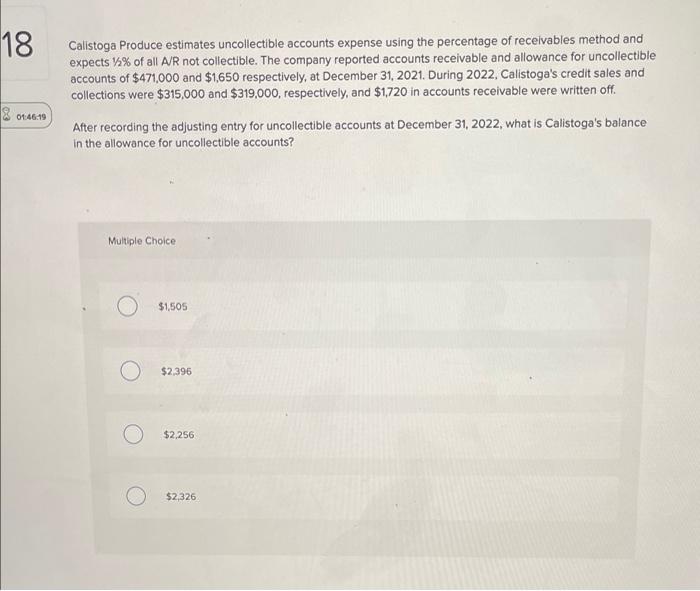 18 Calistoga Produce Estimates Uncollectible Accounts Expense Using The Percentage Of Receivables Method And Expects O 1