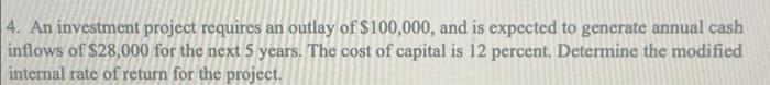 4 An Investment Project Requires An Outlay Of 100 000 And Is Expected To Generate Annual Cash Inflows Of 28 000 For 1