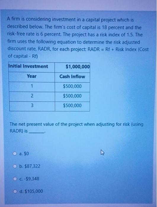 A Firm Is Considering Investment In A Capital Project Which Is Described Below The Firm S Cost Of Capital Is 18 Percent 1