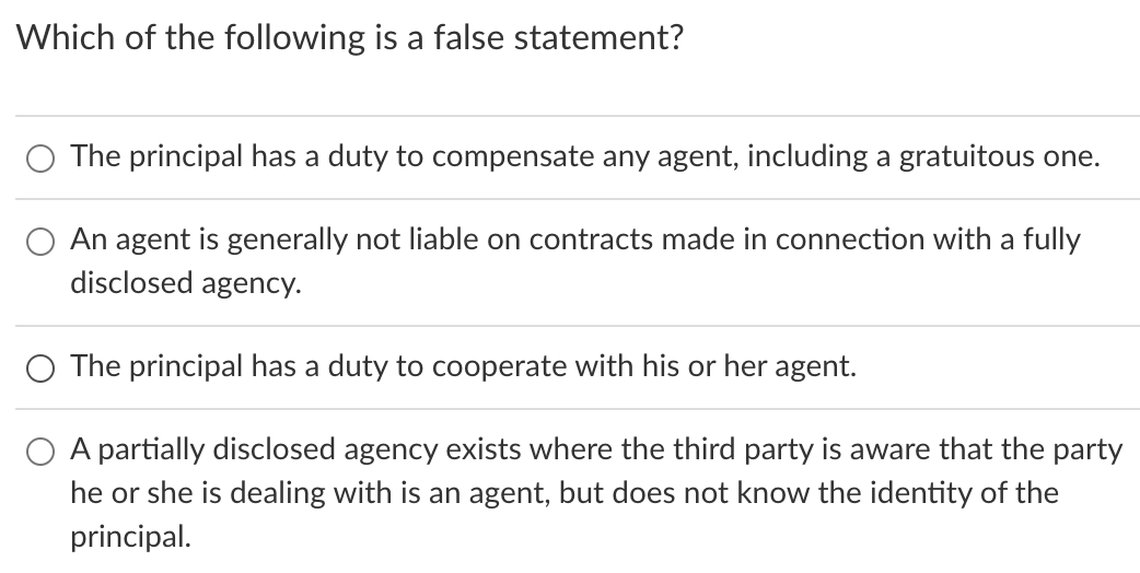 Which Of The Following Is A False Statement The Principal Has A Duty To Compensate Any Agent Including A Gratuitous On 1