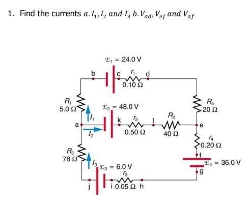 1 Find The Currents A I1 I2 And I3 B Vad Vej And Vaf 1