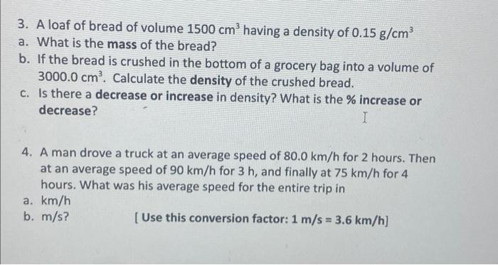 3 A Loaf Of Bread Of Volume 1500 Cm3 Having A Density Of 0 15 G Cm3 A What Is The Mass Of The Bread B If The Bread I 1