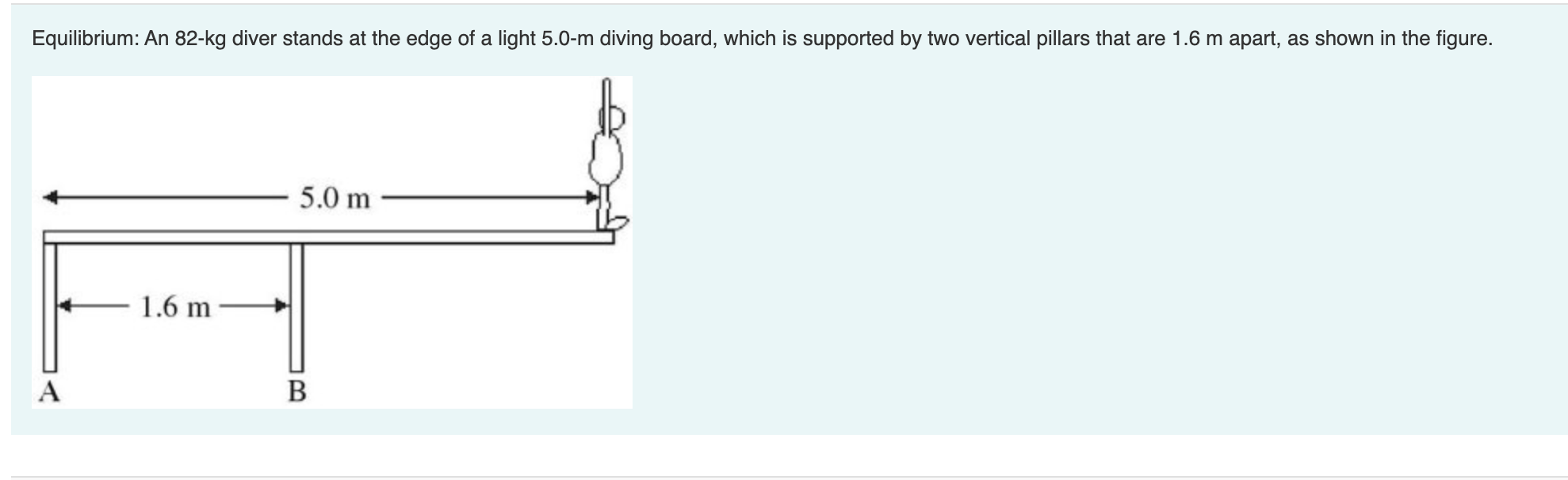 Equilibrium An 82 Kg Diver Stands At The Edge Of A Light 5 0 M Diving Board Which Is Supported By Two Vertical Pillars 1