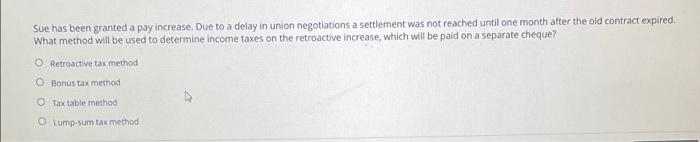 Sue Has Been Granted A Pay Increase Due To A Delay In Union Negotiations A Settlement Was Not Reached Until One Month A 1