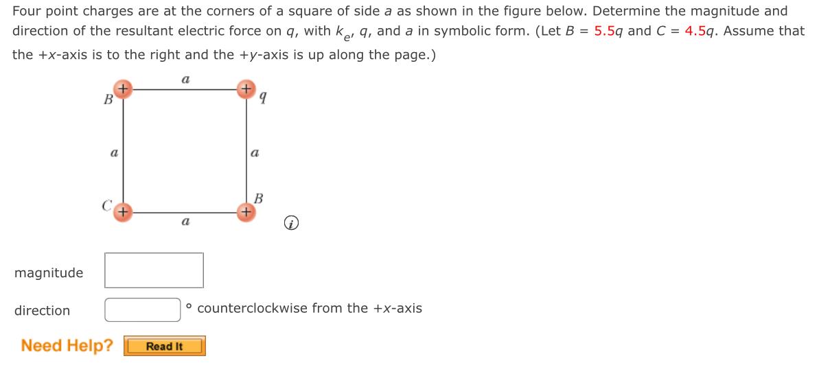 Four Point Charges Are At The Corners Of A Square Of Side A As Shown In The Figure Below Determine The Magnitude And Di 1