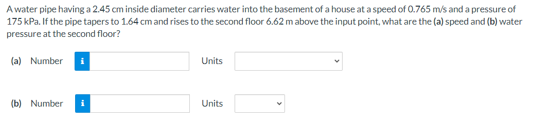 A Water Pipe Having A 2 45 Cm Inside Diameter Carries Water Into The Basement Of A House At A Speed Of 0 765 M S And A P 1