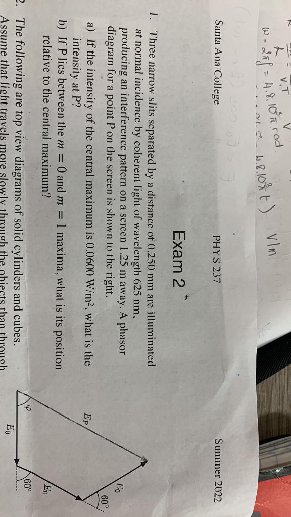 Santa Ana College Phys 237 Summer 2022 Exam 2 1 Three Narrow Slits Separated By A Distance Of 0 250 Mm Are Illuminated 1