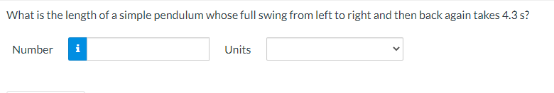 What Is The Length Of A Simple Pendulum Whose Full Swing From Left To Right And Then Back Again Takes 4 3 S Number Unit 1