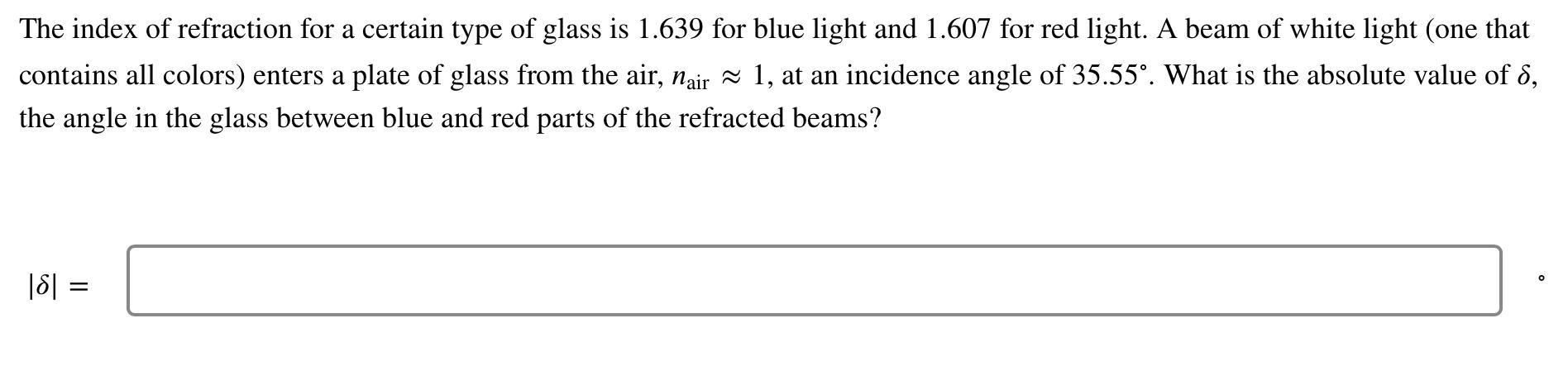 The Index Of Refraction For A Certain Type Of Glass Is 1 639 For Blue Light And 1 607 For Red Light A Beam Of White Lig 1