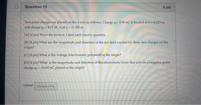 Two Point Charges Are Placed On The X Axis As Follows Charge Q1 3 90nc Is Located At X 0 225 M And Charge F2 4 75nc 1