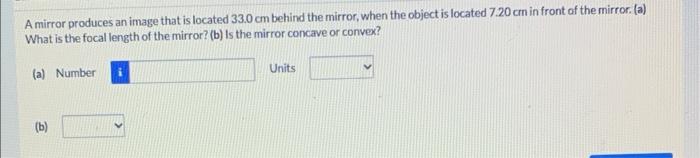 A Mirror Produces An Image That Is Located 33 0 Cm Behind The Mirror When The Object Is Located 7 20 Cm In Front Of The 1
