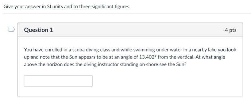 Give Your Answer In Si Units And To Three Significant Figures Question 1 4 Pts You Have Enrolled In A Scuba Diving Clas 1
