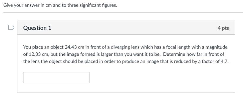 Give Your Answer In Cm And To Three Significant Figures Question 1 4 Pts You Place An Object 24 43 Cm In Front Of A Div 1