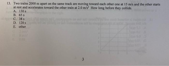 13 Two Trains 2000 M Apart On The Same Track Are Moving Toward Each Other One At 15 M S And The Other Starts At Rest An 1