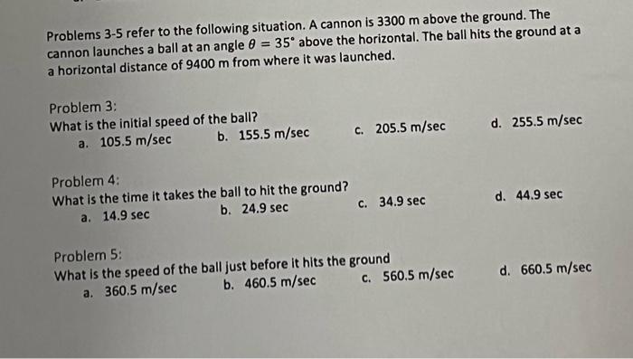 Problems 3 5 Refer To The Following Situation A Cannon Is 3300 M Above The Ground The Cannon Launches A Ball At An Ang 1