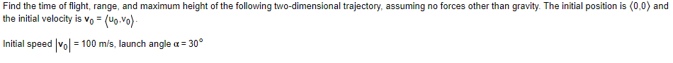 Find The Time Of Flight Range And Maximum Height Of The Following Two Dimensional Trajectory Assuming No Forces Other 1