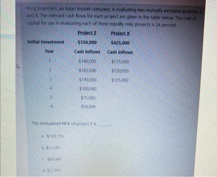 Yong Importers An Asian Import Company Is Evaluating Two Mutually Exclusive Projects And X The Relevant Cash Flows For 1