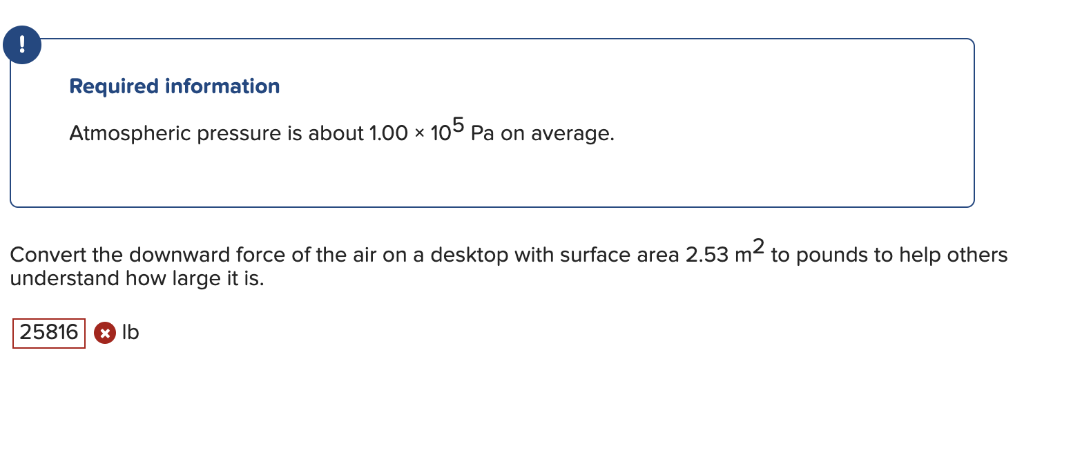 Required Information Atmospheric Pressure Is About 1 00 105 Pa On Average Convert The Downward Force Of The Air On A De 1