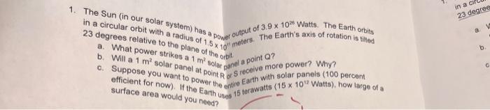 1 The Sun In Our Solar System Has A Power Output Of 3 9 102 Watts The Earth Orbits 23 Degrees Relative To The Plane 1