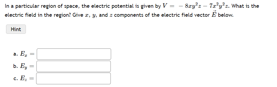 In A Particular Region Of Space The Electric Potential Is Given By V 8xy2z 7x2y2z What Is The Electric Field In The R 1