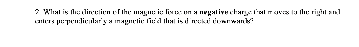 2 What Is The Direction Of The Magnetic Force On A Negative Charge That Moves To The Right And Enters Perpendicularly A 1