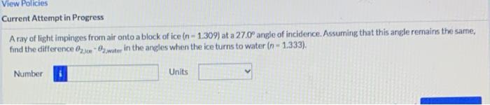 A Ray Of Light Impinges From Air Onto A Block Of Ice N 1 309 At A 27 0 Angle Of Incidence Assuming That This Angle R 1