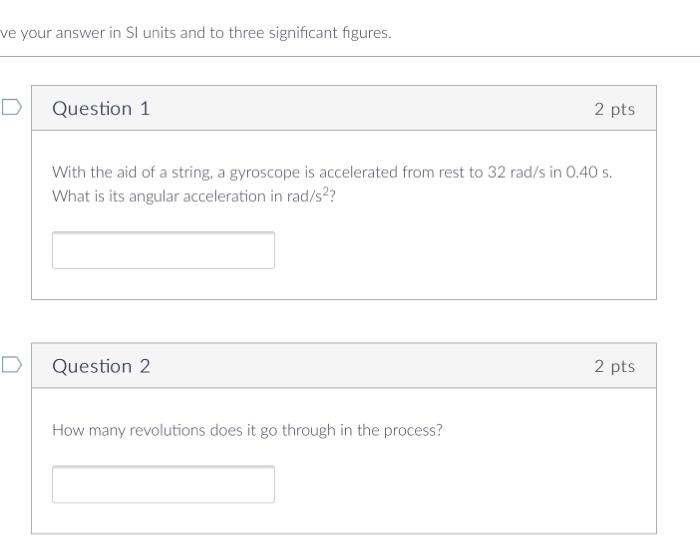 Re Your Answer In Si Units And To Three Significant Figures Question 1 With The Aid Of A String A Gyroscope Is Acceler 1