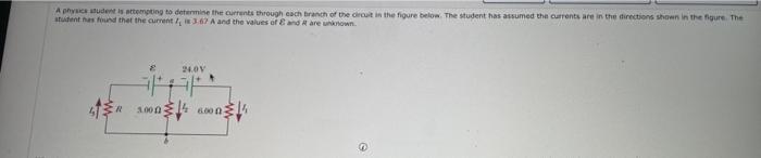 A Physics Student Is Attempting To Determine The Currents Through Each Branch Of The Circuit I Student Has Found That Th 2