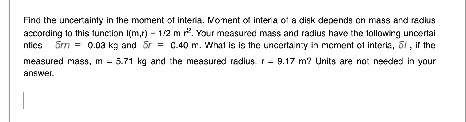 Find The Uncertainty In The Moment Of Interia Moment Of Interia Of A Disk Depends On Mass And Radius According To This 1