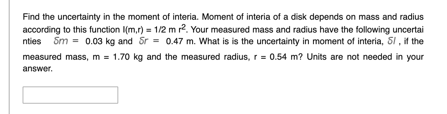 Find The Uncertainty In The Moment Of Interia Moment Of Interia Of A Disk Depends On Mass And Radius According To This 1