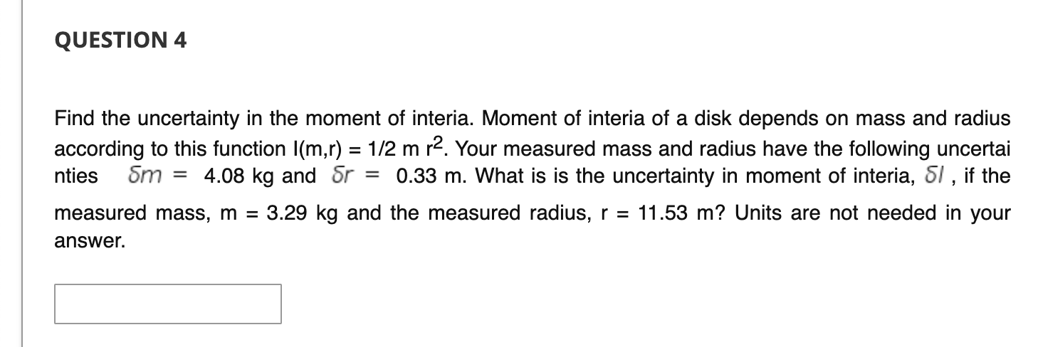 Find The Uncertainty In The Moment Of Interia Moment Of Interia Of A Disk Depends On Mass And Radius According To This 1